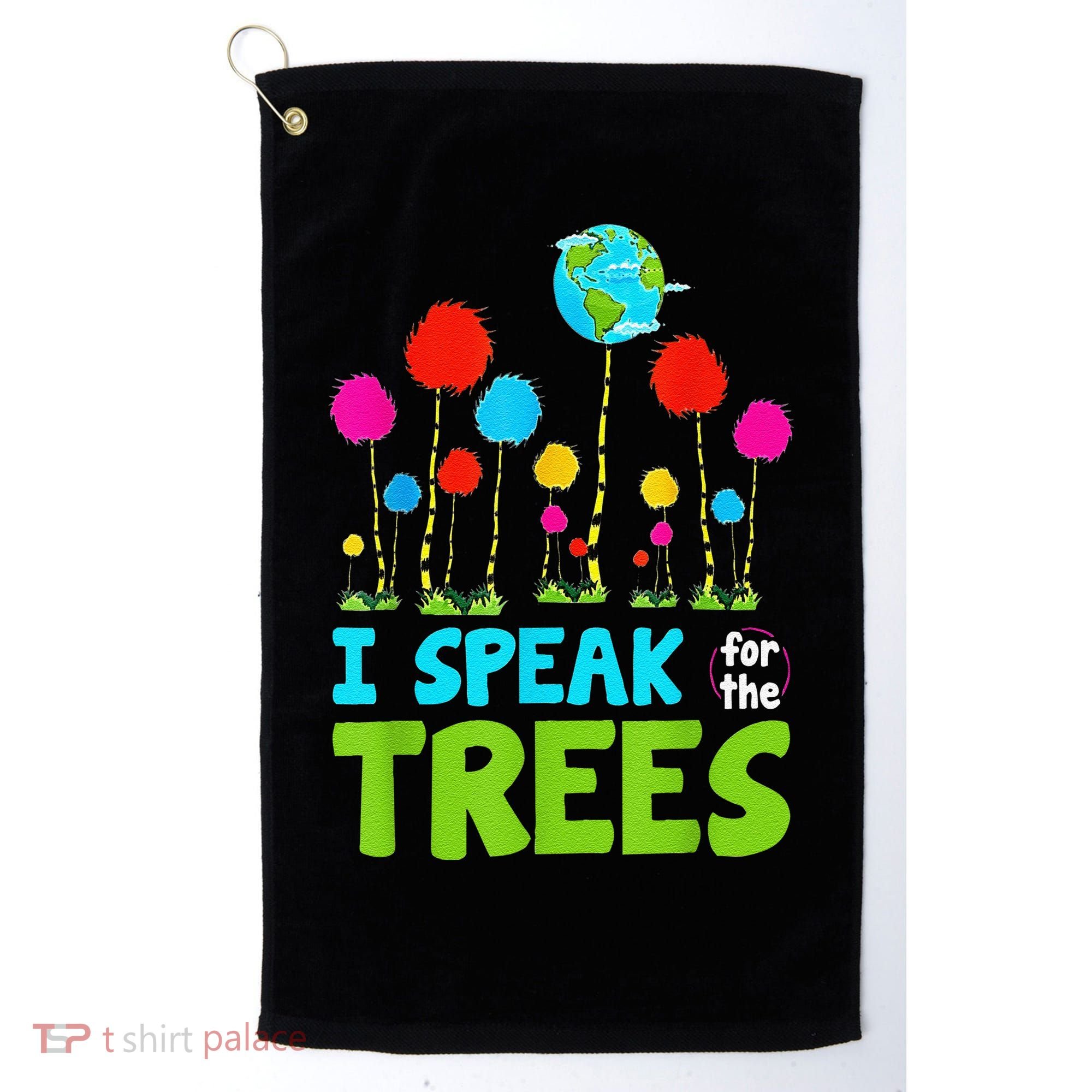 I Speak For Trees Earth Day Save Earth Inspiration Hippie Golf Towel