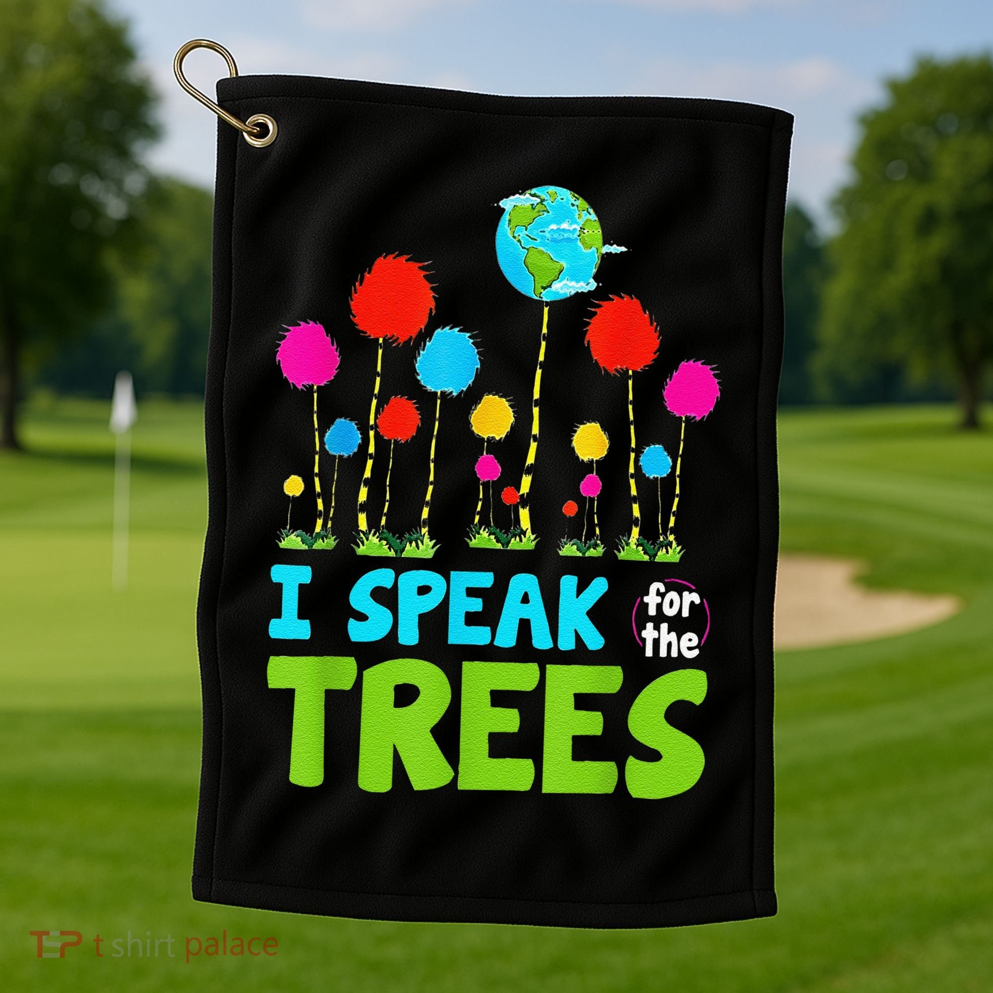 I Speak For Trees Earth Day Save Earth Inspiration Hippie Golf Towel