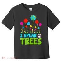 I Speak For Trees Earth Day Save Earth Inspiration Hippie Toddler T-Shirt thumb 0