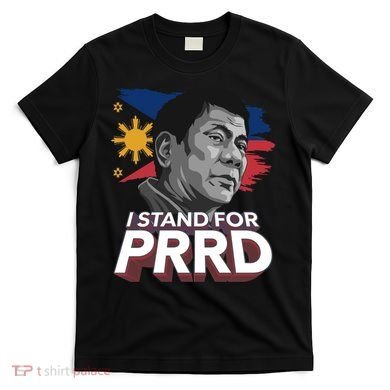 I Stand for PRRD Supporter Digong Duterte Philippine DU30 T-Shirt