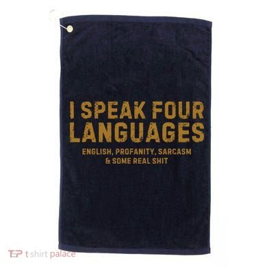 I Speak Four Languages Golf Towel