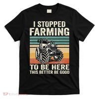I Stopped Farming To Be Here This Better Be Good Vintage T-Shirt thumb 0
