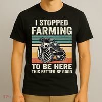 I Stopped Farming To Be Here This Better Be Good Vintage T-Shirt thumb 3