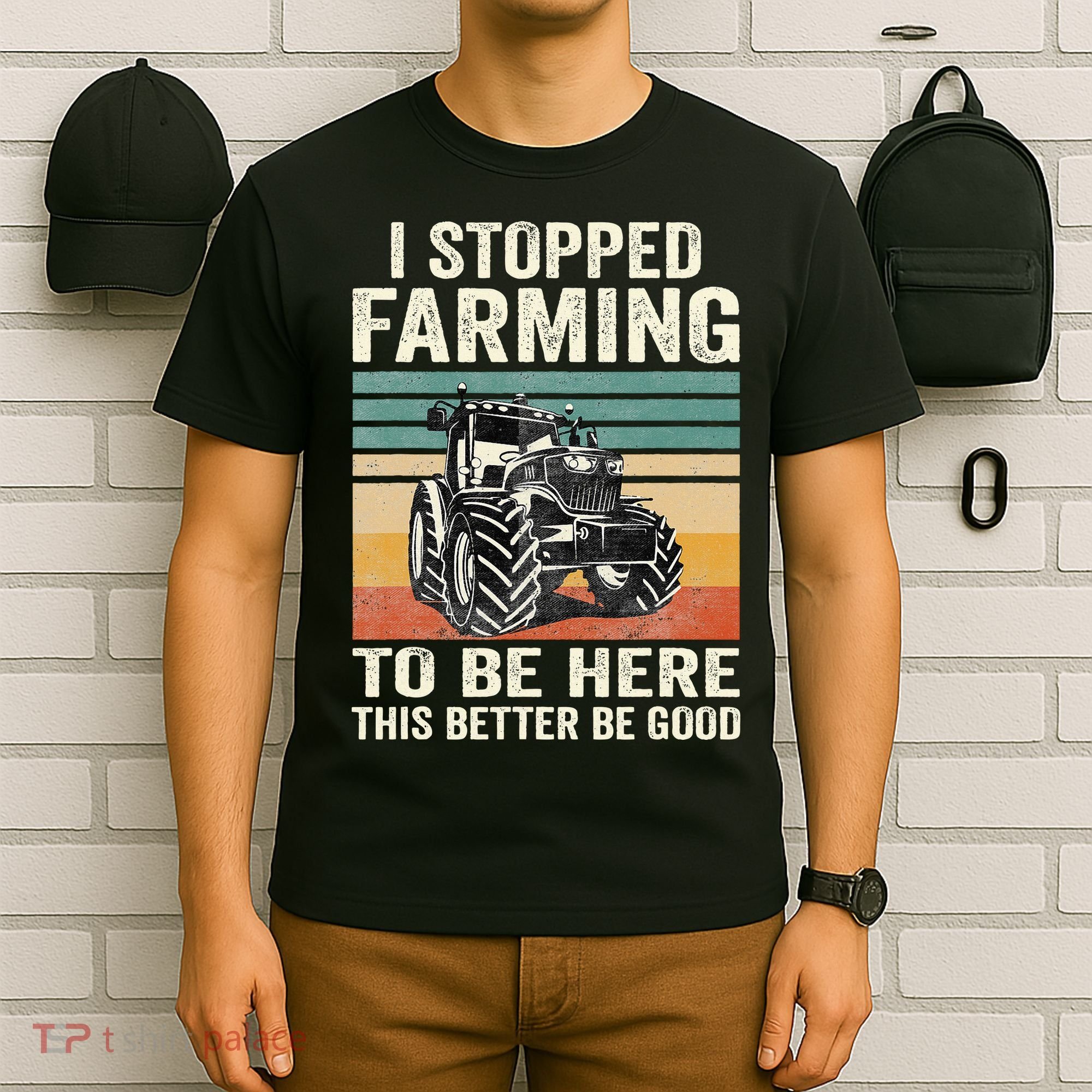 I Stopped Farming To Be Here This Better Be Good Vintage T-Shirt