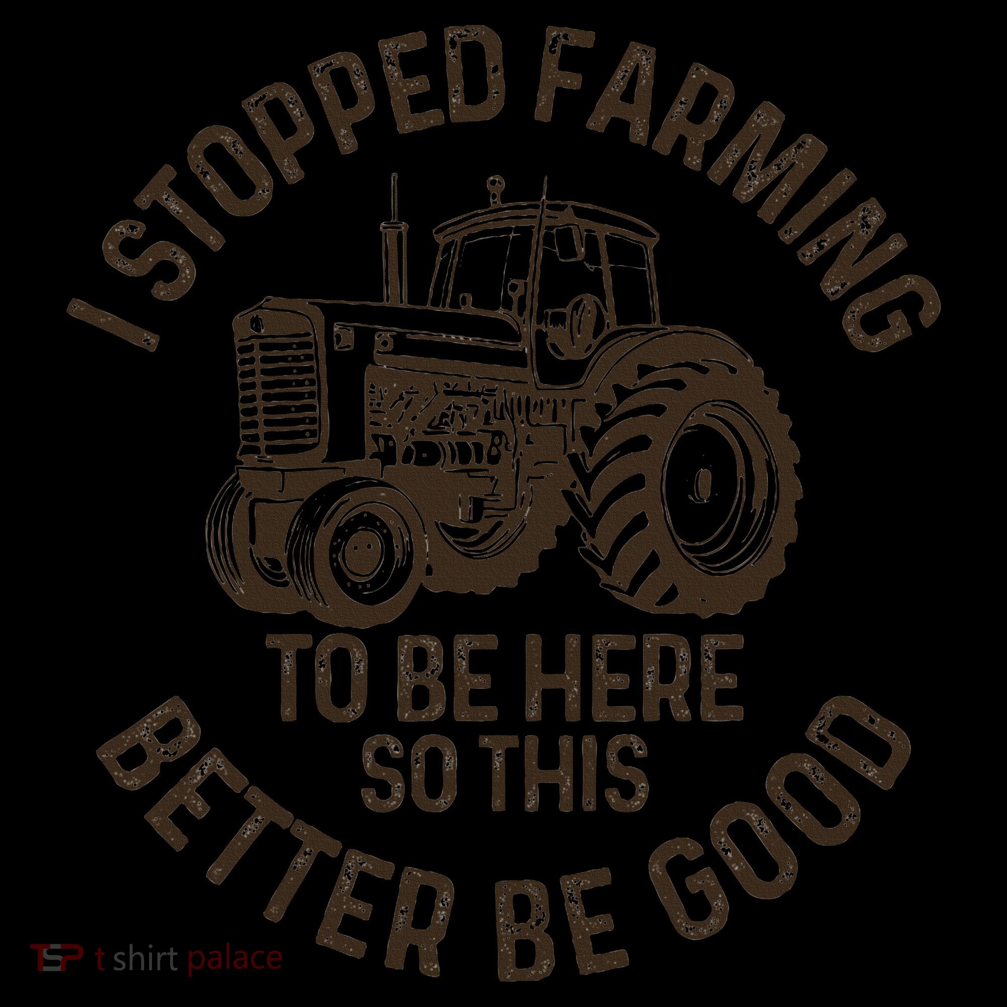 I Stopped Farming To Be Here This Better Be Good farming Women's Hoodie
