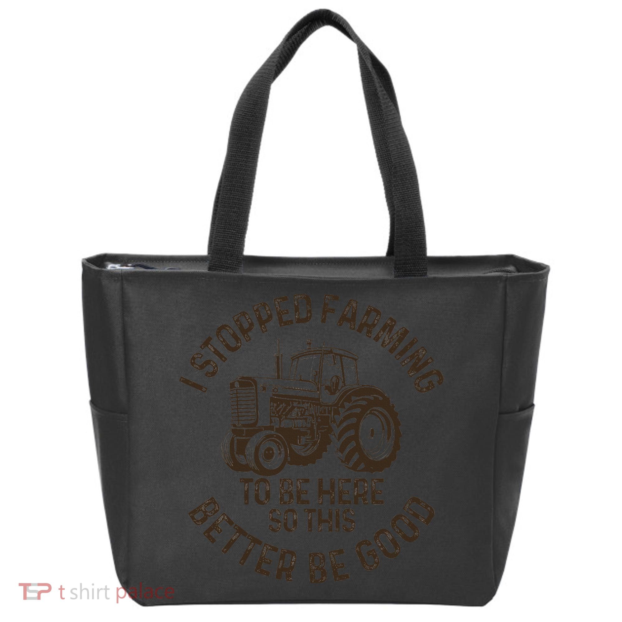 I Stopped Farming To Be Here This Better Be Good farming Tote Bag