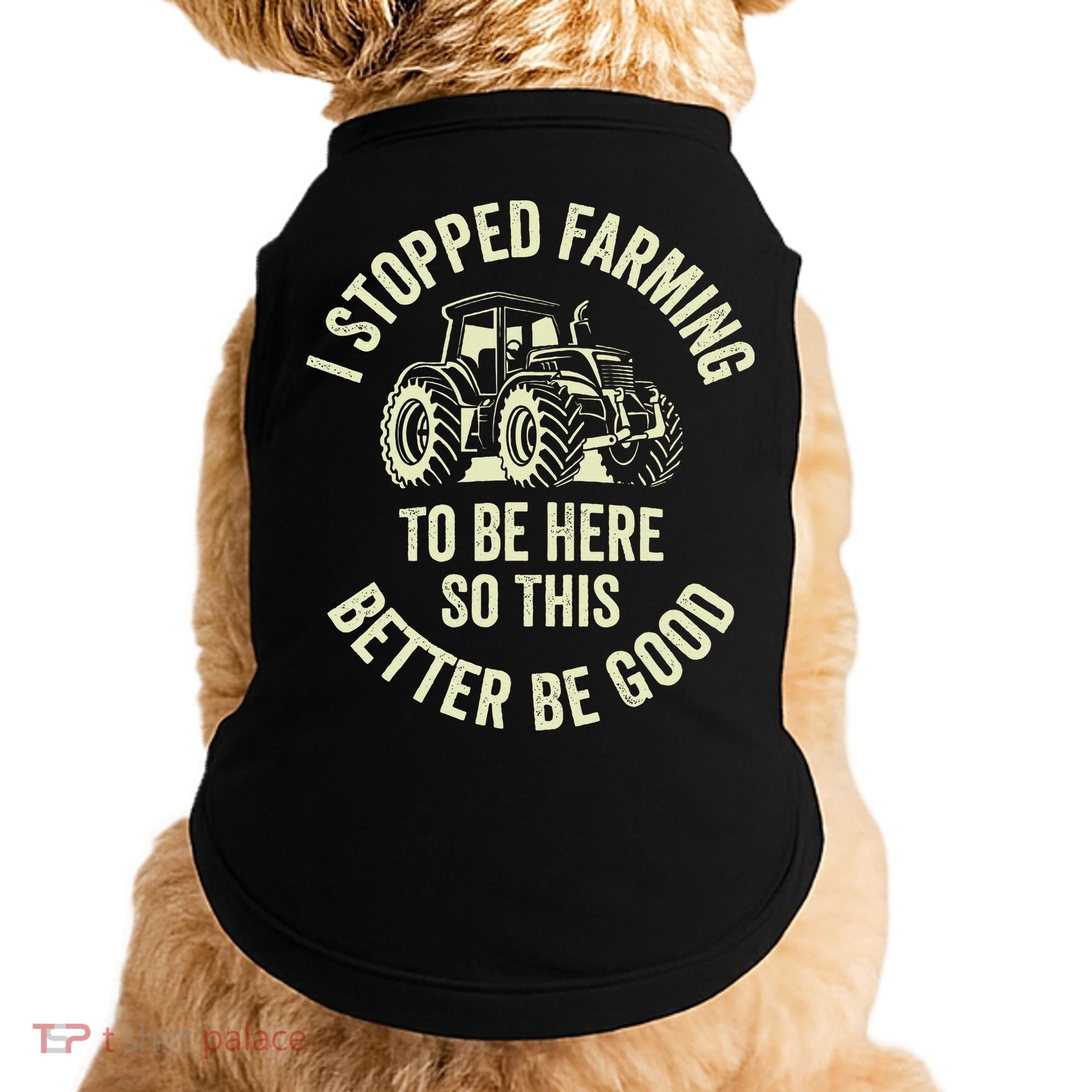 I Stopped Farming To Be Here So This Better Be Good Doggie Tank