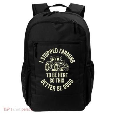 I Stopped Farming To Be Here So This Better Be Good Backpack