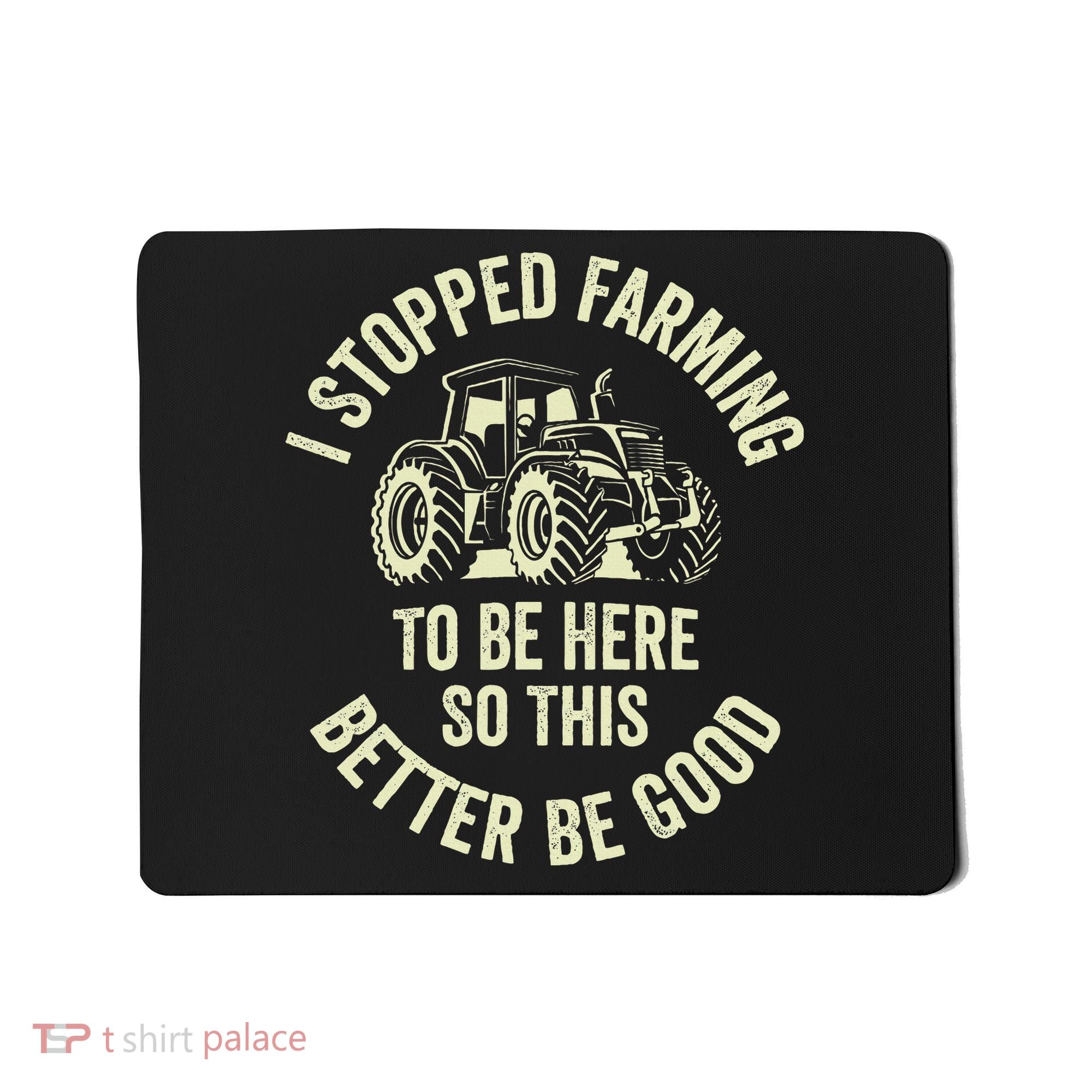 I Stopped Farming To Be Here So This Better Be Good Mousepad