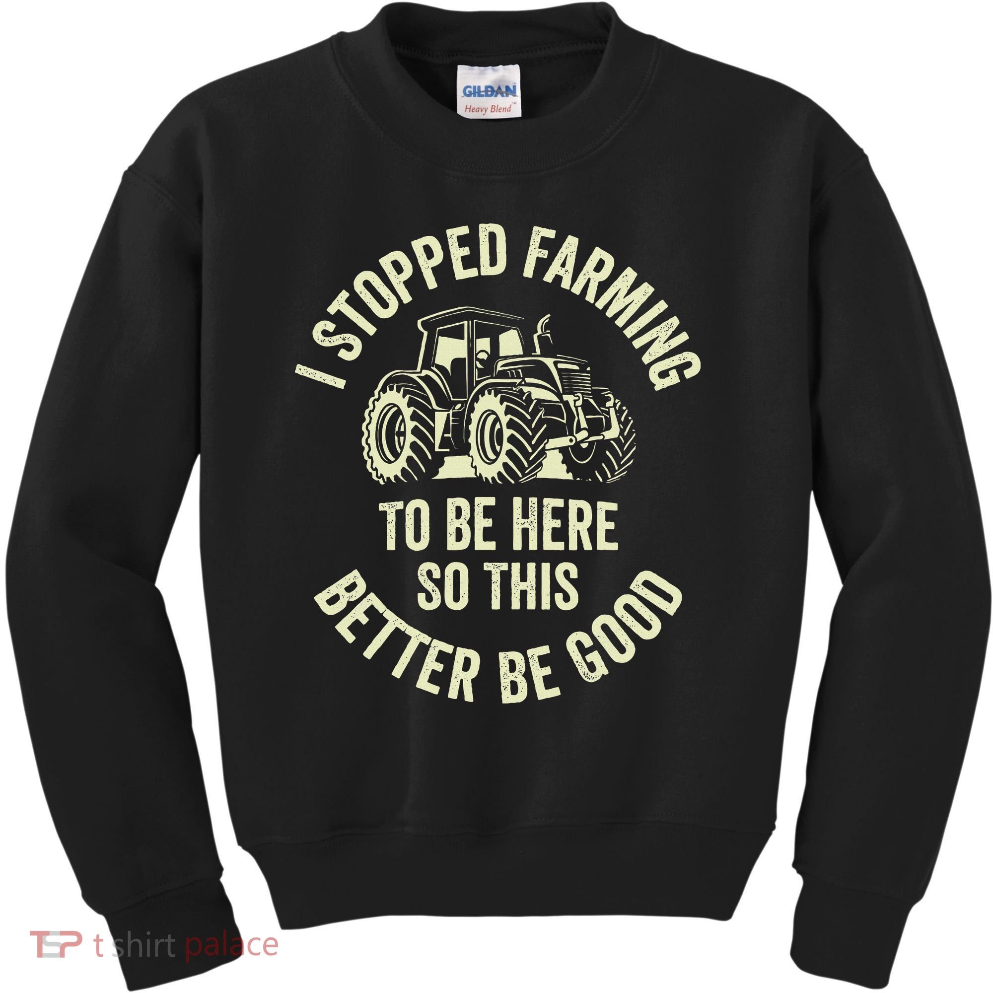 I Stopped Farming To Be Here So This Better Be Good Kids Sweatshirt