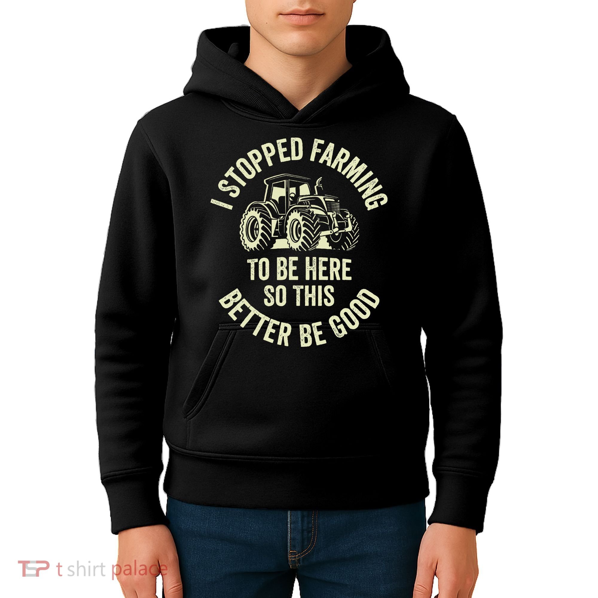 I Stopped Farming To Be Here So This Better Be Good Kids Hoodie