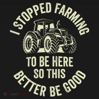 I Stopped Farming To Be Here So This Better Be Good Kids Long Sleeve Shirt thumb 2