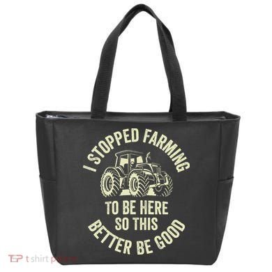 I Stopped Farming To Be Here So This Better Be Good Tote Bag