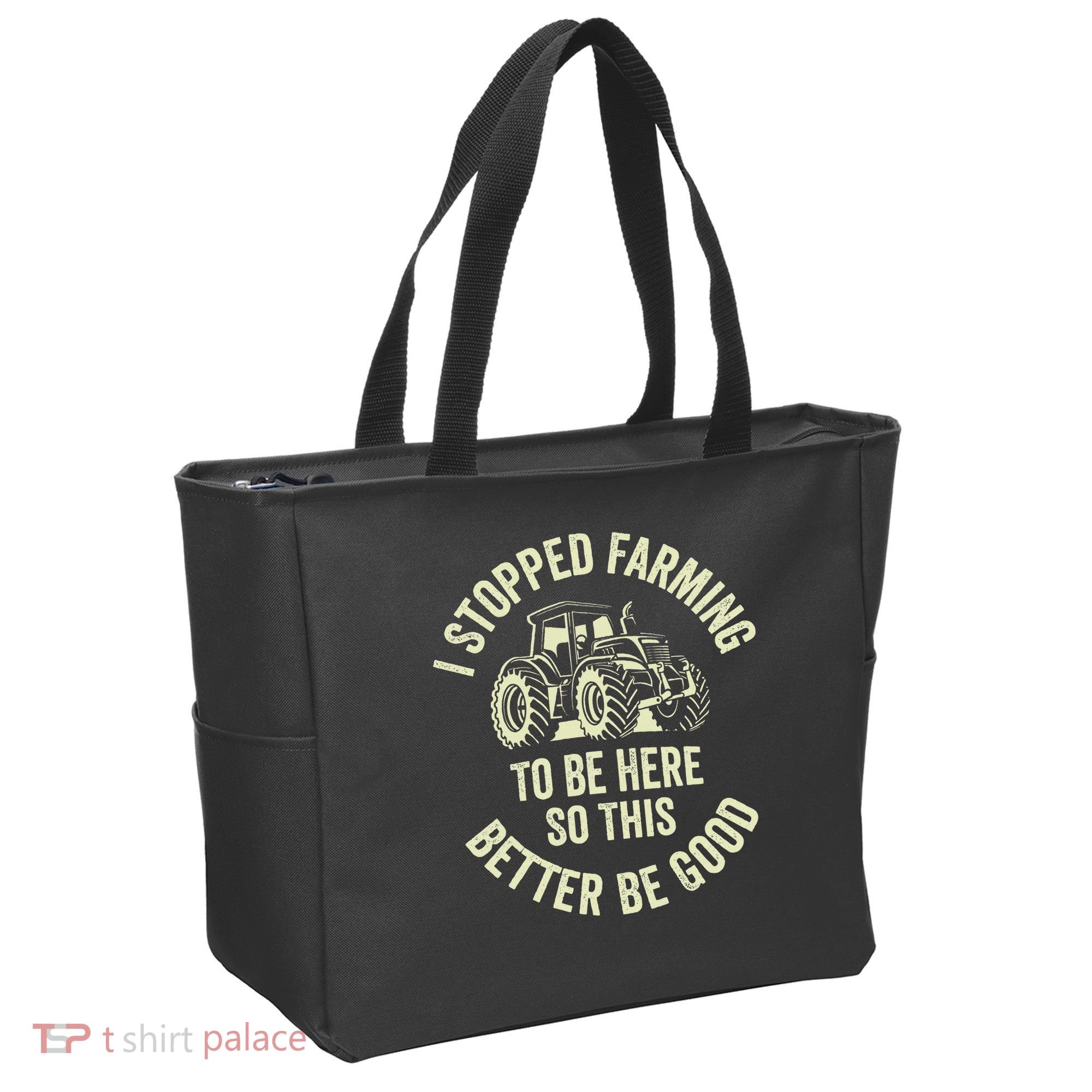 I Stopped Farming To Be Here So This Better Be Good Tote Bag