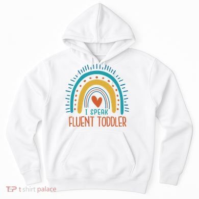 I Speak Fluent Toddler Funny Hoodie