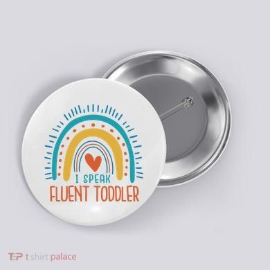 I Speak Fluent Toddler Funny Button