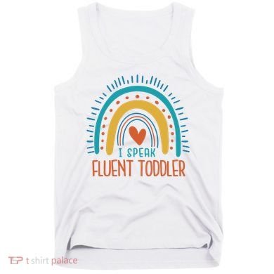 I Speak Fluent Toddler Funny Tank Top
