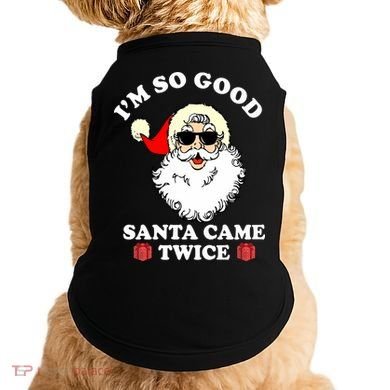 Im So Good Santa Came Twice Holiday Doggie Tank