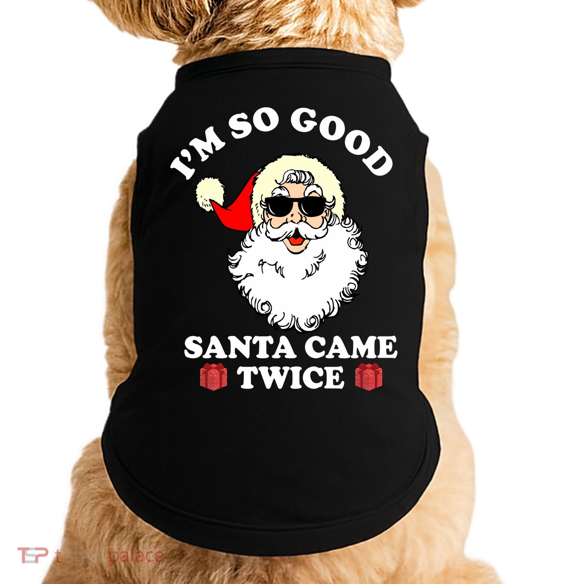 Im So Good Santa Came Twice Holiday Doggie Tank