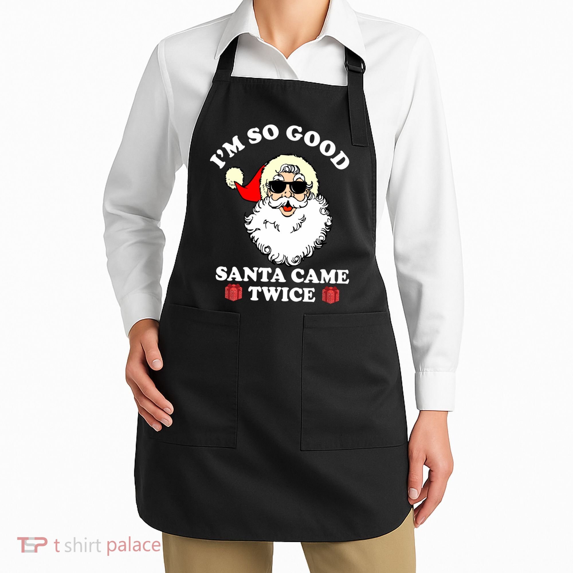 Im So Good Santa Came Twice Holiday Apron