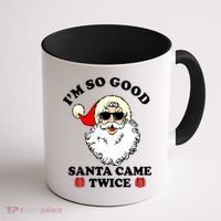 Im So Good Santa Came Twice Holiday Coffee Mug thumb 1