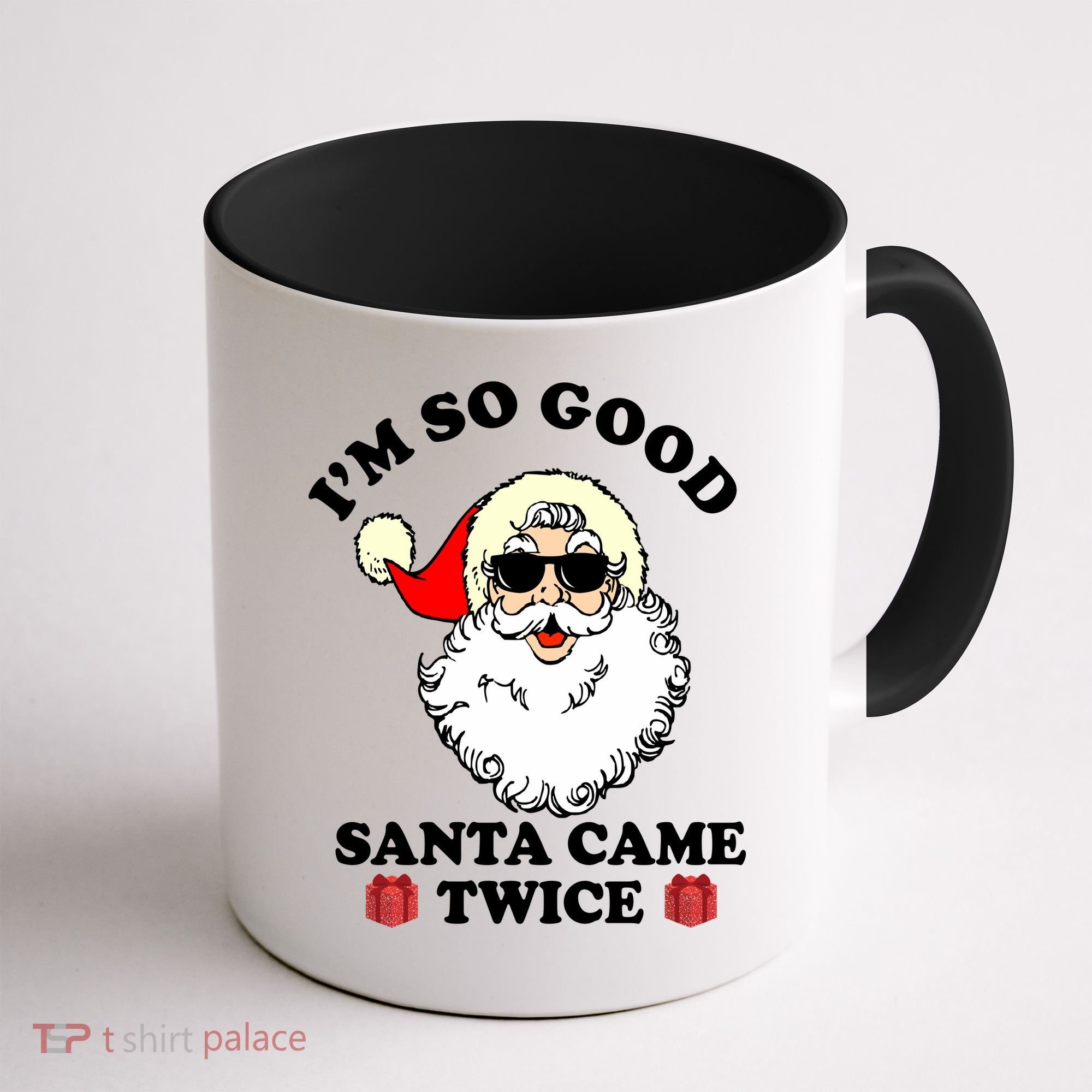 Im So Good Santa Came Twice Holiday Coffee Mug