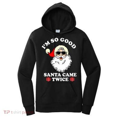 Im So Good Santa Came Twice Holiday Women's Hoodie
