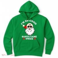 Im So Good Santa Came Twice Holiday Hoodie thumb 0