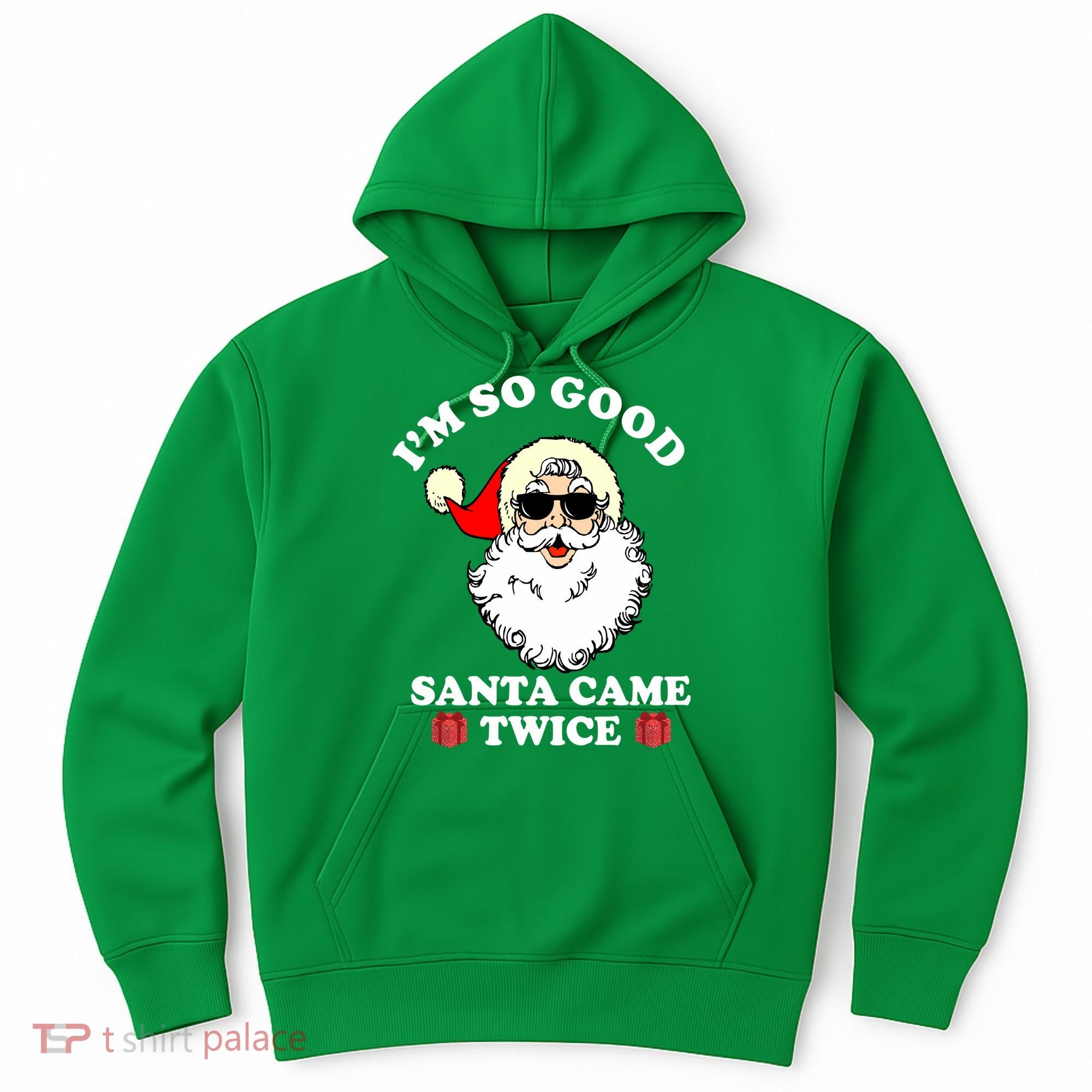 Im So Good Santa Came Twice Holiday Hoodie