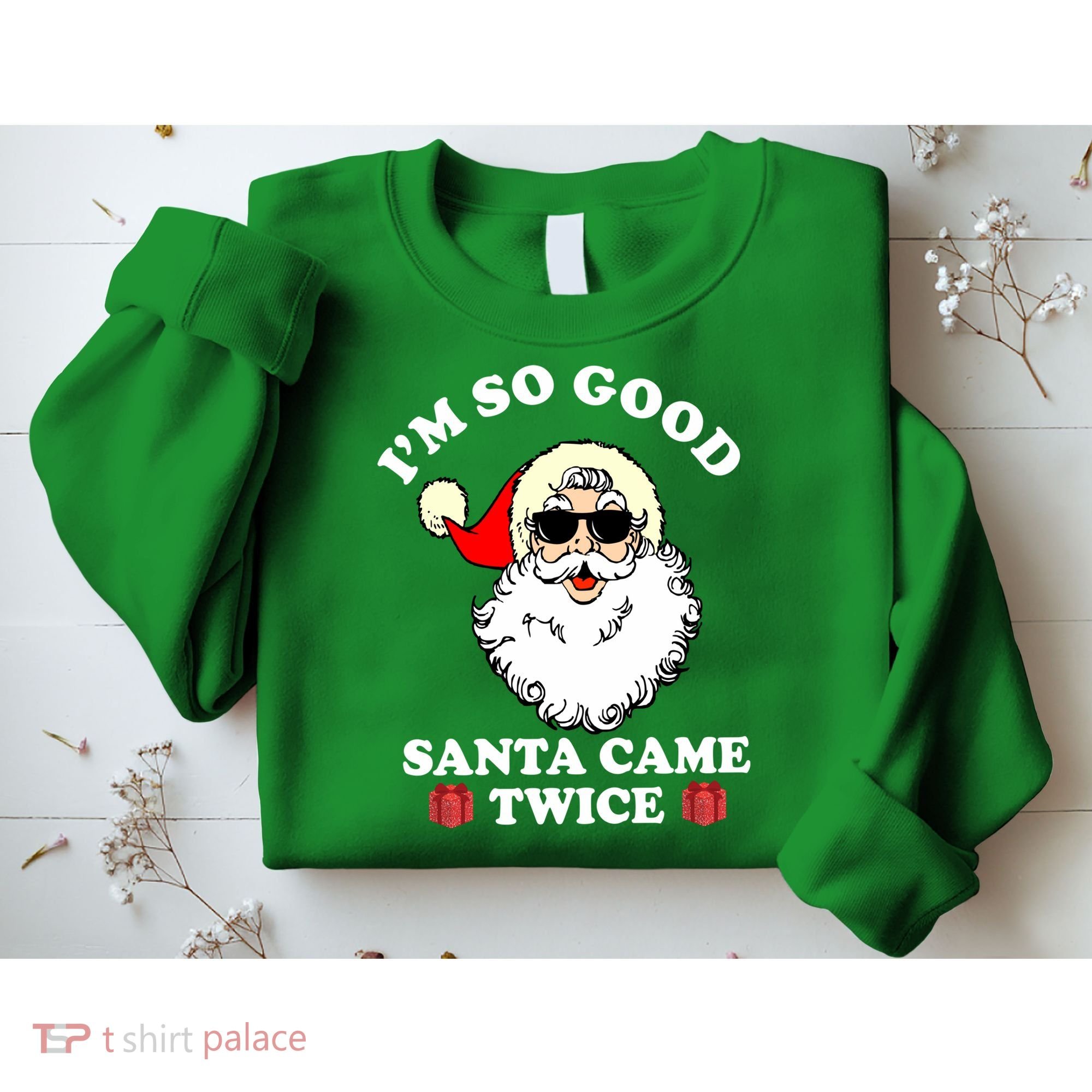Im So Good Santa Came Twice Holiday Sweatshirt