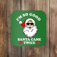 Im So Good Santa Came Twice Holiday Coaster thumb 0