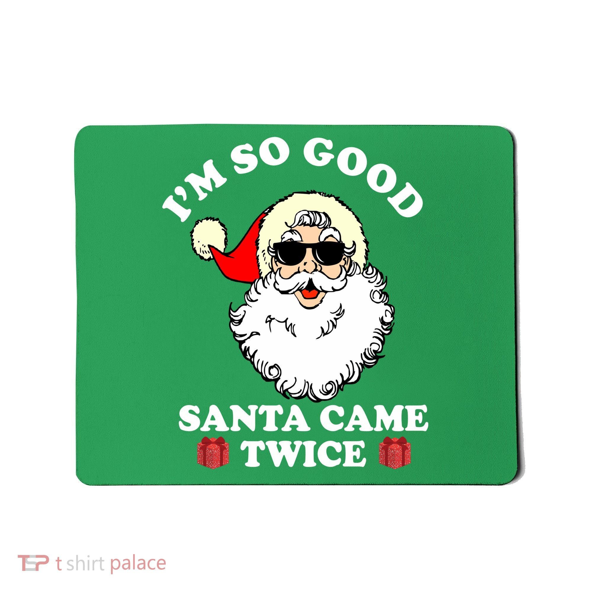 Im So Good Santa Came Twice Holiday Mousepad