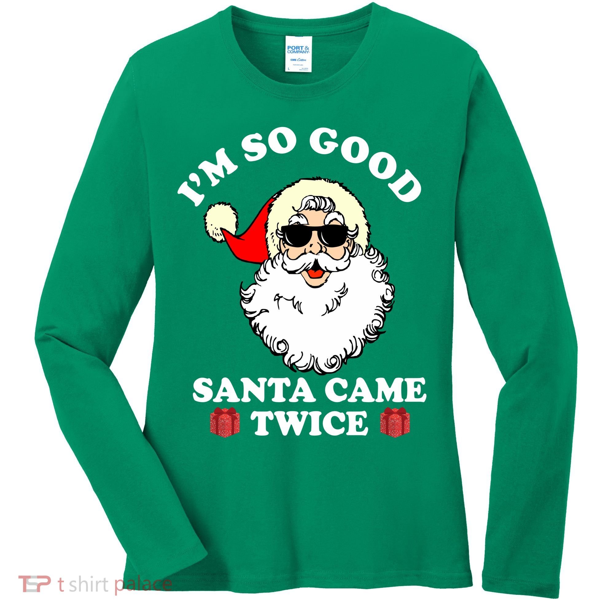 Im So Good Santa Came Twice Holiday Women's Long Sleeve Shirt
