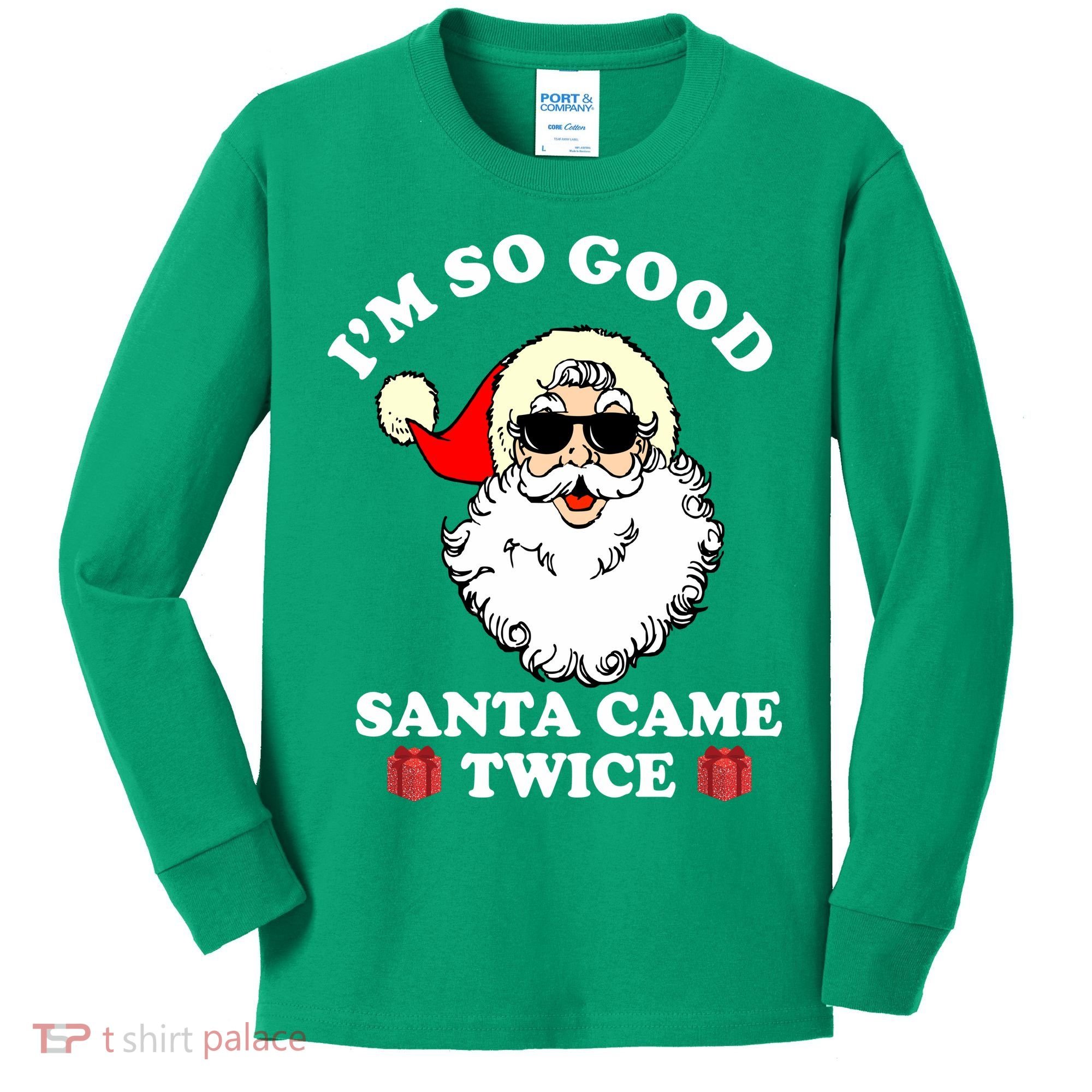 Im So Good Santa Came Twice Holiday Kids Long Sleeve Shirt