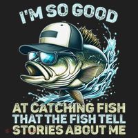 Im So Good At Catching Fish That The Fish Tell Stories Women's Sweatshirt thumb 2