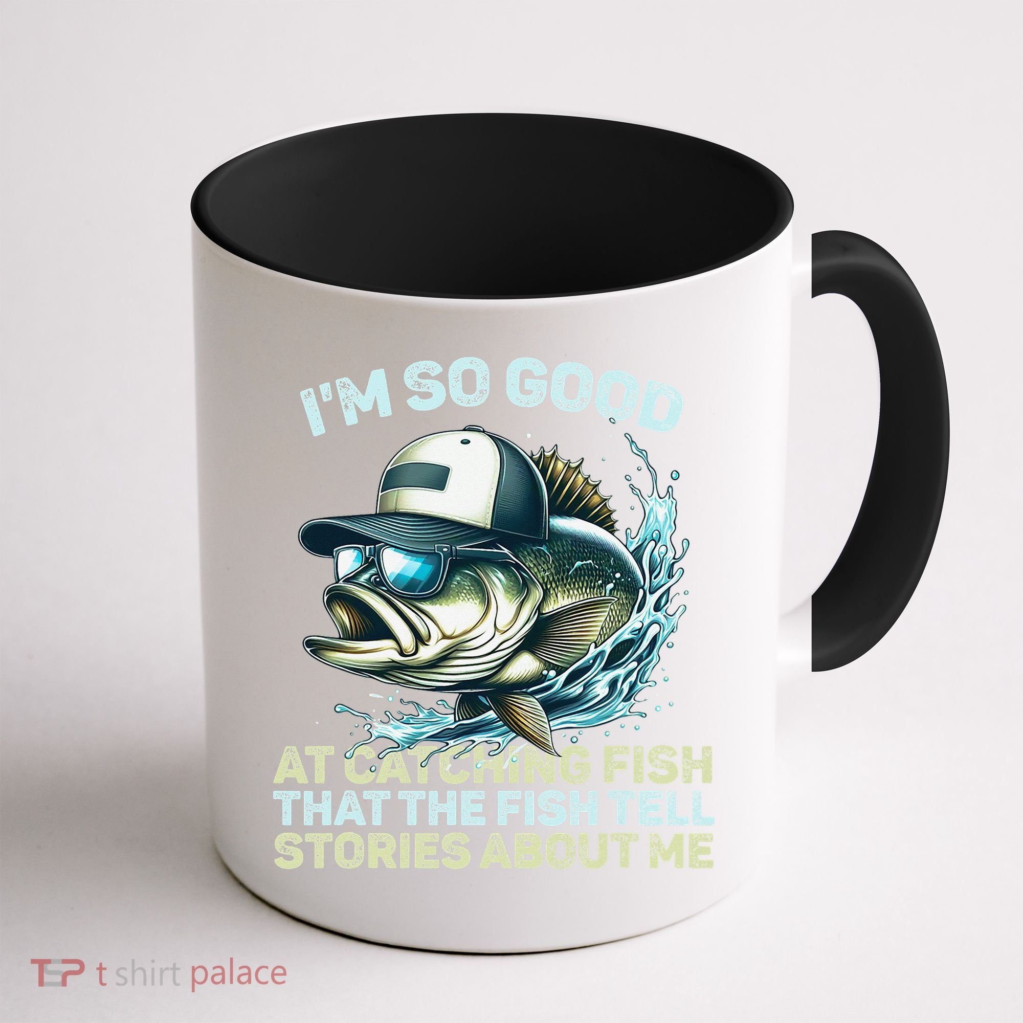 Im So Good At Catching Fish That The Fish Tell Stories Coffee Mug