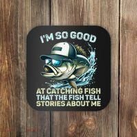 Im So Good At Catching Fish That The Fish Tell Stories Coaster thumb 0