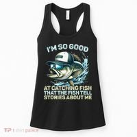 Im So Good At Catching Fish That The Fish Tell Stories Women's Tank Top thumb 0