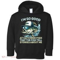 Im So Good At Catching Fish That The Fish Tell Stories Toddler Hoodie thumb 0