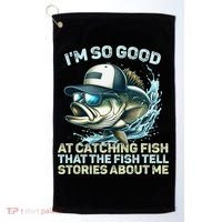 Im So Good At Catching Fish That The Fish Tell Stories Golf Towel thumb 0