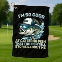 Im So Good At Catching Fish That The Fish Tell Stories Golf Towel thumb 1