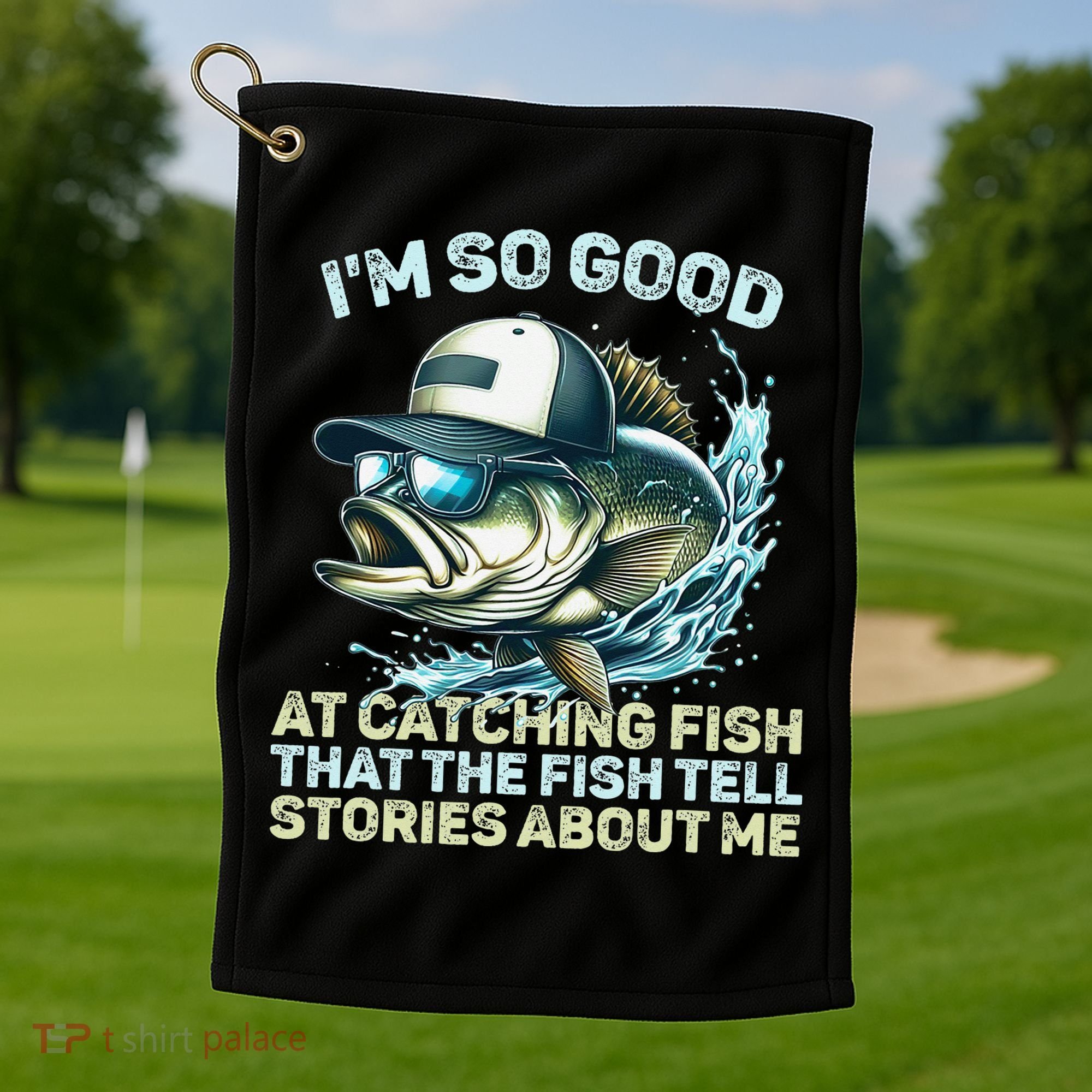 Im So Good At Catching Fish That The Fish Tell Stories Golf Towel