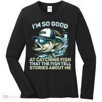 Im So Good At Catching Fish That The Fish Tell Stories Women's Long Sleeve Shirt thumb 0