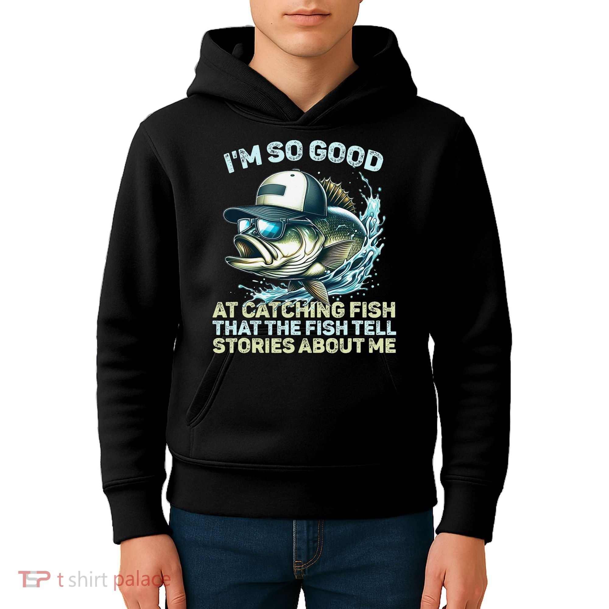 Im So Good At Catching Fish That The Fish Tell Stories Kids Hoodie