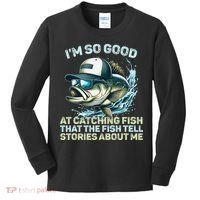 Im So Good At Catching Fish That The Fish Tell Stories Kids Long Sleeve Shirt thumb 0