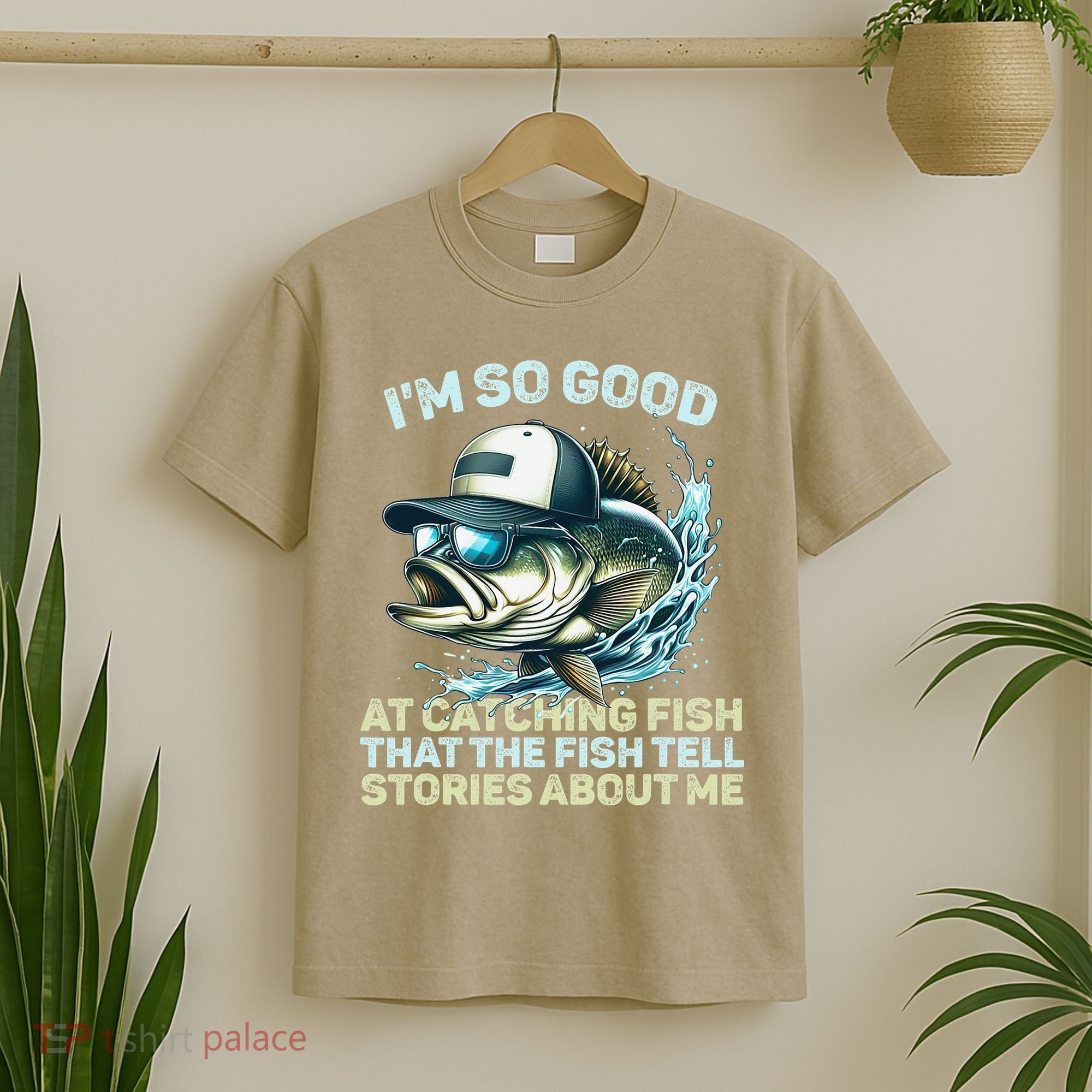 Im So Good At Catching Fish That The Fish Tell Stories T-Shirt