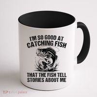 Im So Good At Catching Fish That The Fish Tell Stories About Me Coffee Mug thumb 1