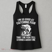 Im So Good At Catching Fish That The Fish Tell Stories About Me Women's Tank Top thumb 3