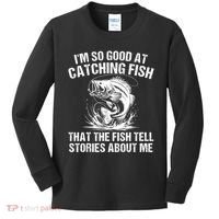 Im So Good At Catching Fish That The Fish Tell Stories About Me Kids Long Sleeve Shirt thumb 0