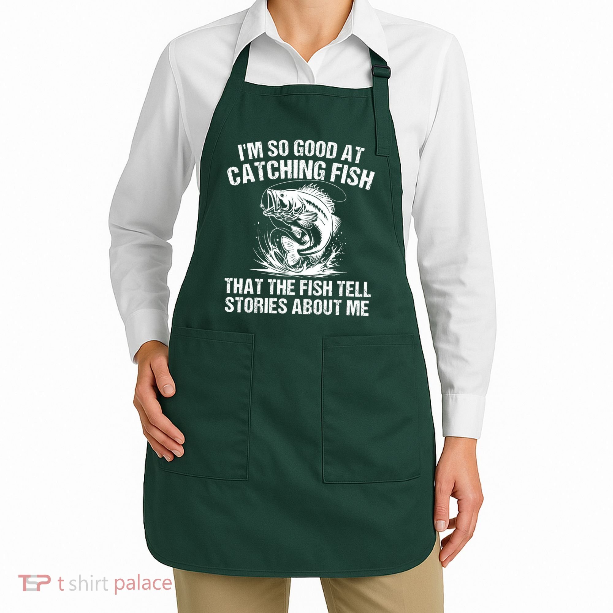 Im So Good At Catching Fish That The Fish Tell Stories About Me Apron